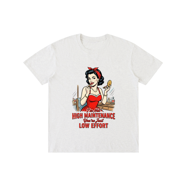 Imnothighmaintenance,yourjustloweffort,retro,1950s,funny,sarcastic,tee,tshirt