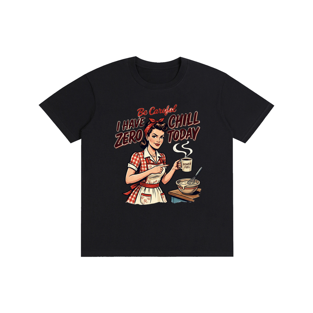 Becarefulihavezerochilltoday,becareful,retro,1950s,funny,sarcastic,tee,tshirt