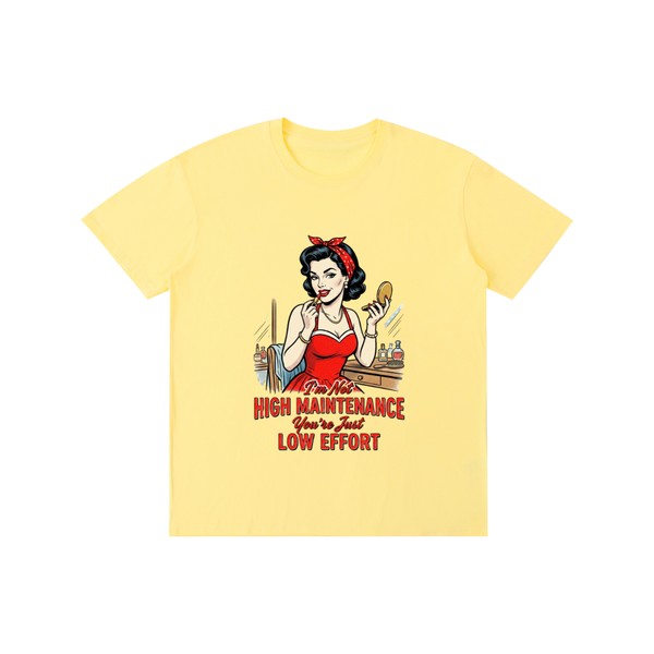 Imnothighmaintenance,yourjustloweffort,retro,1950s,funny,sarcastic,tee,tshirt