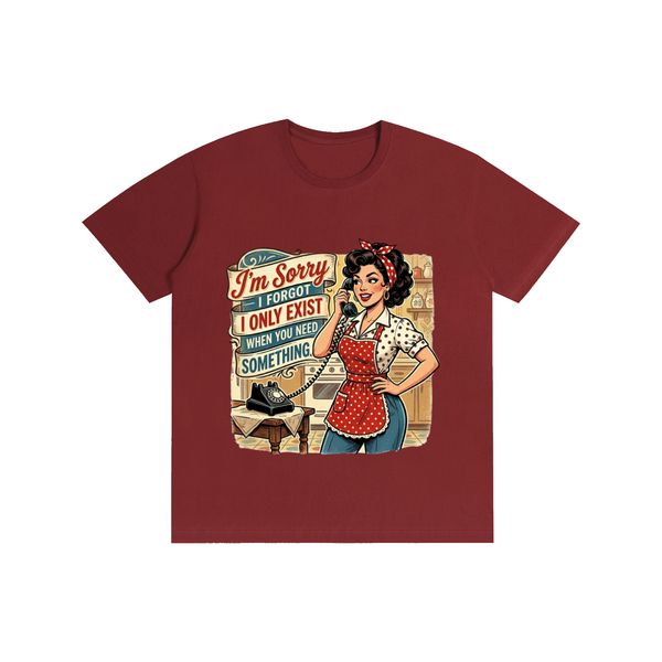 Imsorryiforgotionlyexistwhenyouneedsomething,retro,1950s,tee,tshirt,funny,sarcastic