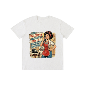 Imsorryiforgotionlyexistwhenyouneedsomething,retro,1950s,tee,tshirt,funny,sarcastic