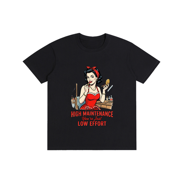 Imnothighmaintenance,yourjustloweffort,retro,1950s,funny,sarcastic,tee,tshirt