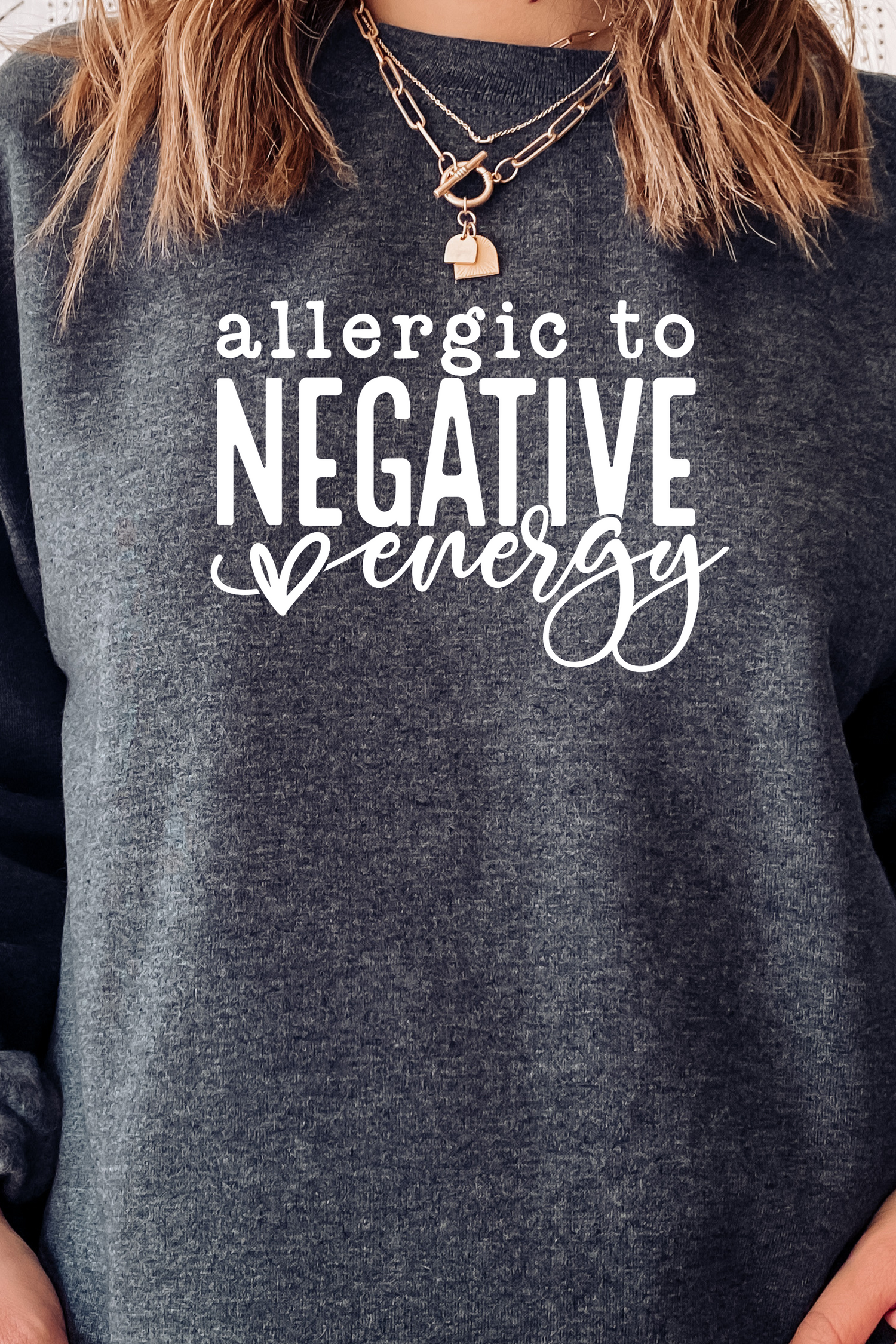 ALLERGIC TO NEGATIVE ENERGY SWEATSHIRT