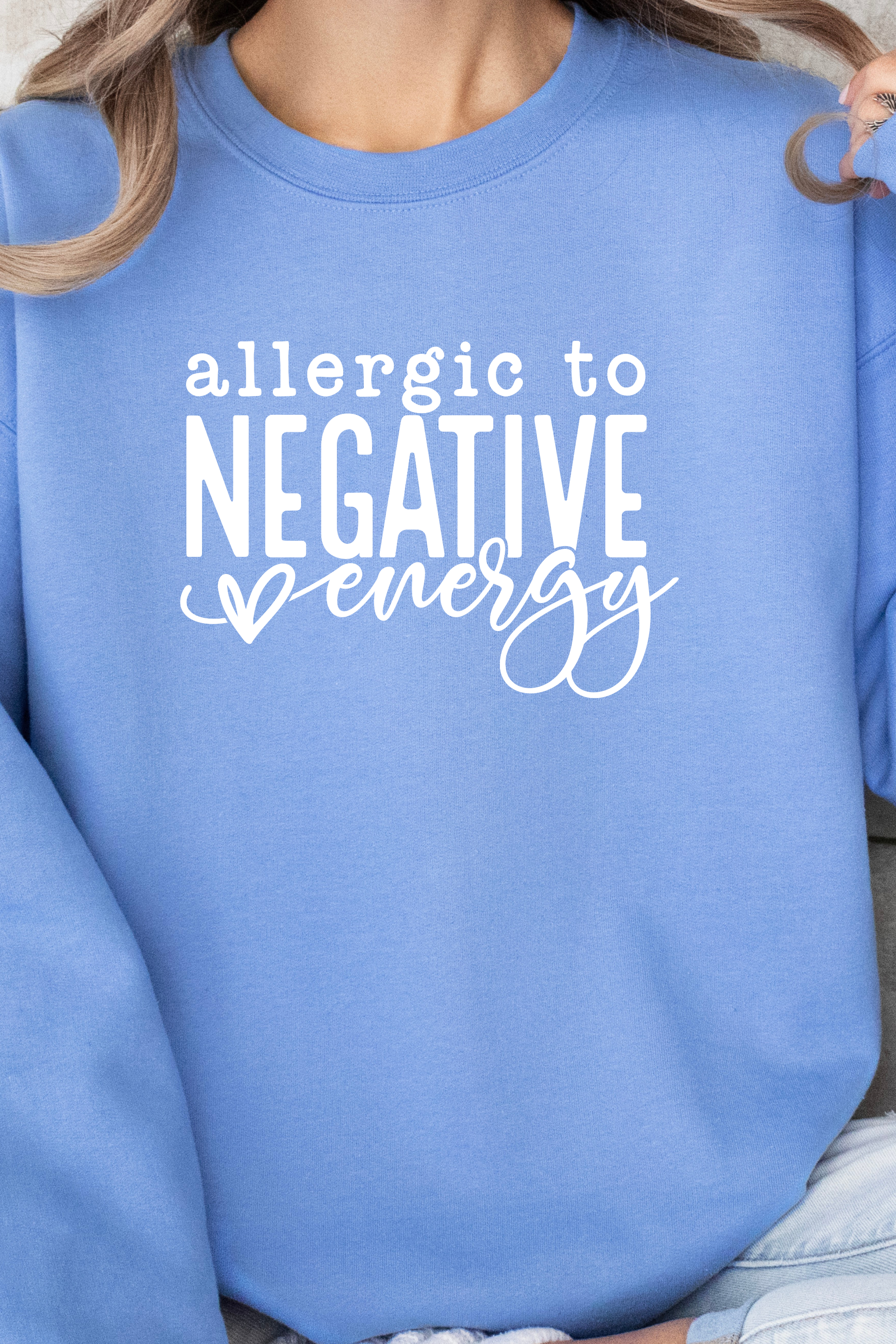 ALLERGIC TO NEGATIVE ENERGY SWEATSHIRT