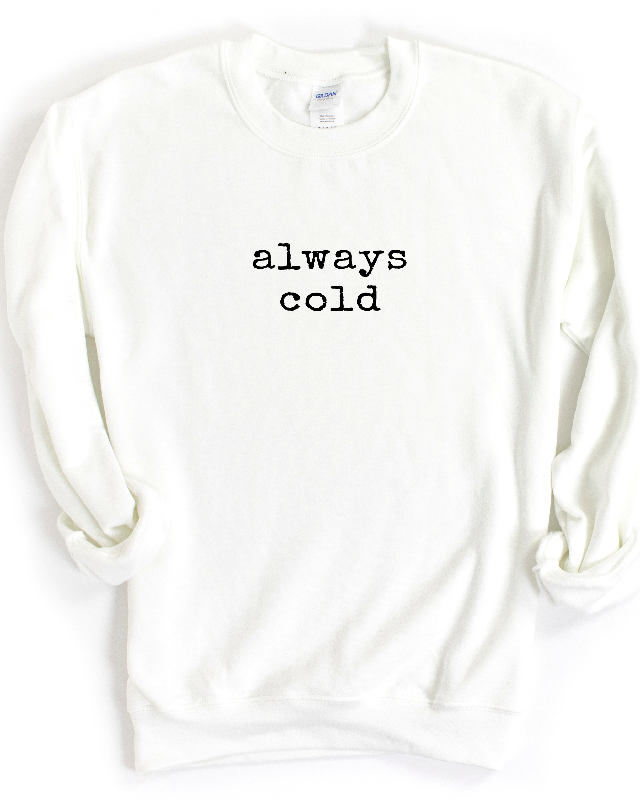 ALWAYS COLD SWEATSHIRT by LL | Fleurcouture