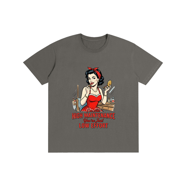 Imnothighmaintenance,yourjustloweffort,retro,1950s,funny,sarcastic,tee,tshirt