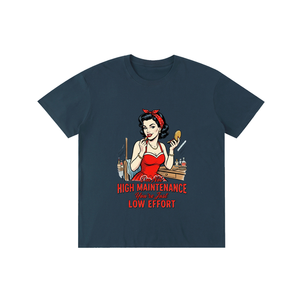 Imnothighmaintenance,yourjustloweffort,retro,1950s,funny,sarcastic,tee,tshirt