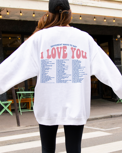 DIFFERENT WAYS TO SAY I LOVE YOU SWEATSHIRT by LL | Fleurcouture