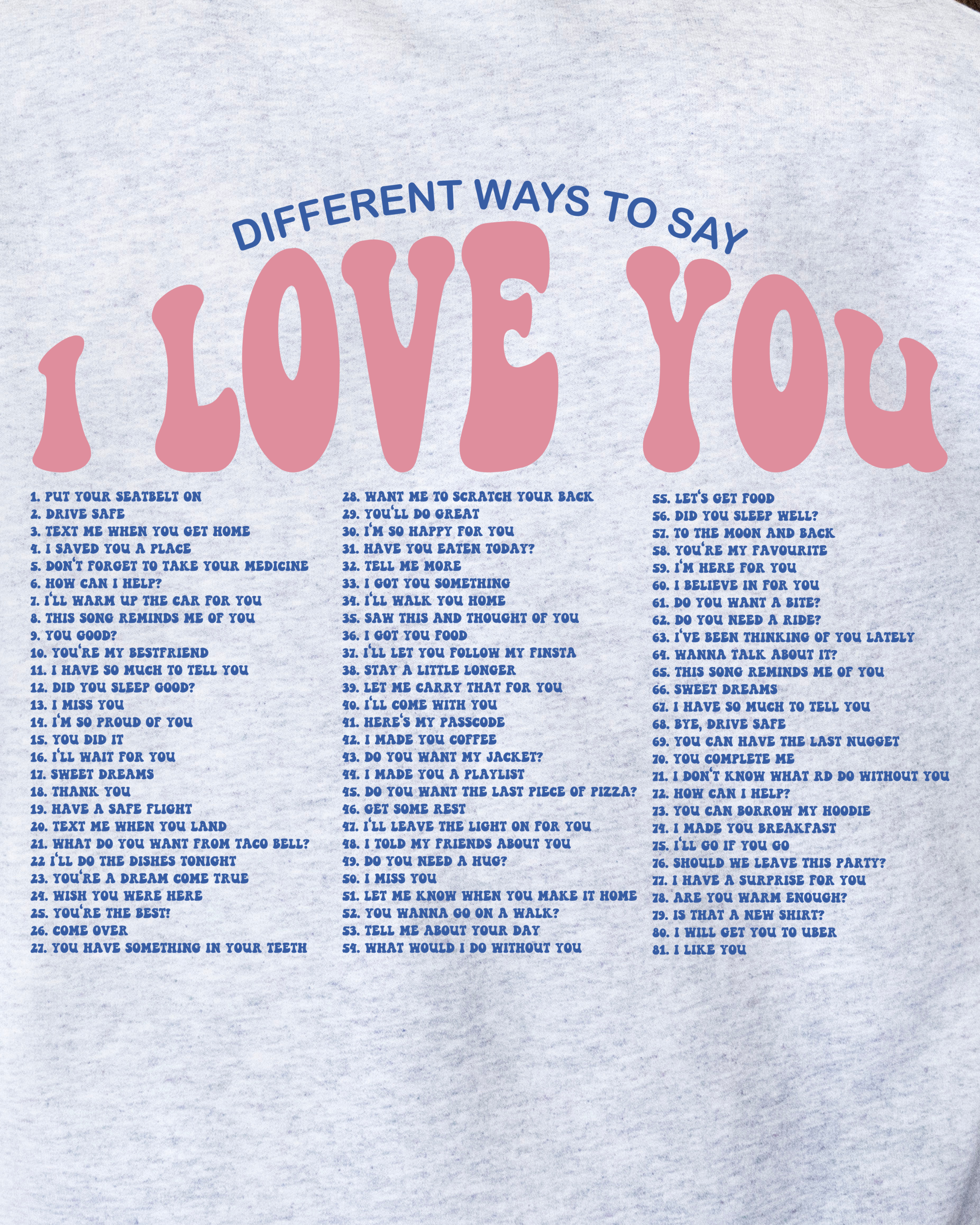 DIFFERENT WAYS TO SAY I LOVE YOU SWEATSHIRT by LL | Fleurcouture