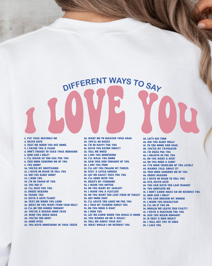 DIFFERENT WAYS TO SAY I LOVE YOU SWEATSHIRT by LL | Fleurcouture