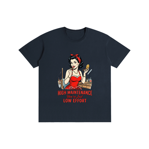 Imnothighmaintenance,yourjustloweffort,retro,1950s,funny,sarcastic,tee,tshirt