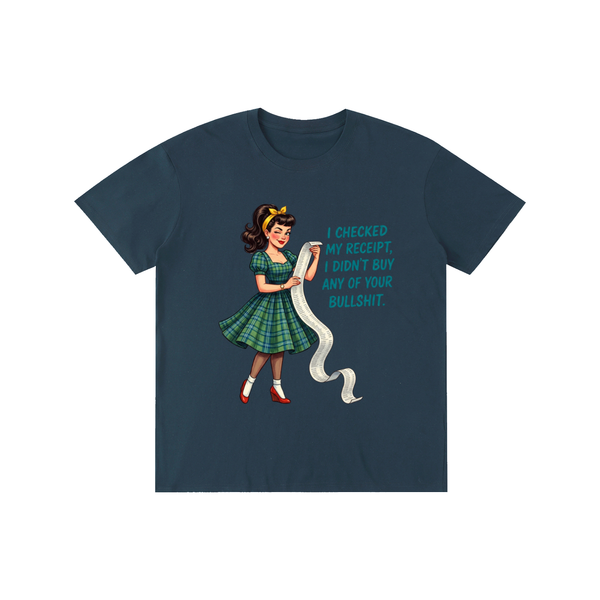 Icheckedmyreciptididntbuyyourbullshit,retro,1959s,funny,sarcastic,tee,tshirt