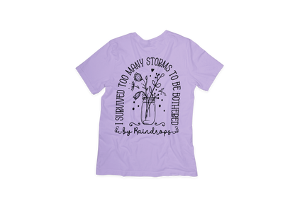 I Have Survived To Many Storms Graphic Tee S Orchid T-shirt by Tea Shirt Shoppe | Fleurcouture