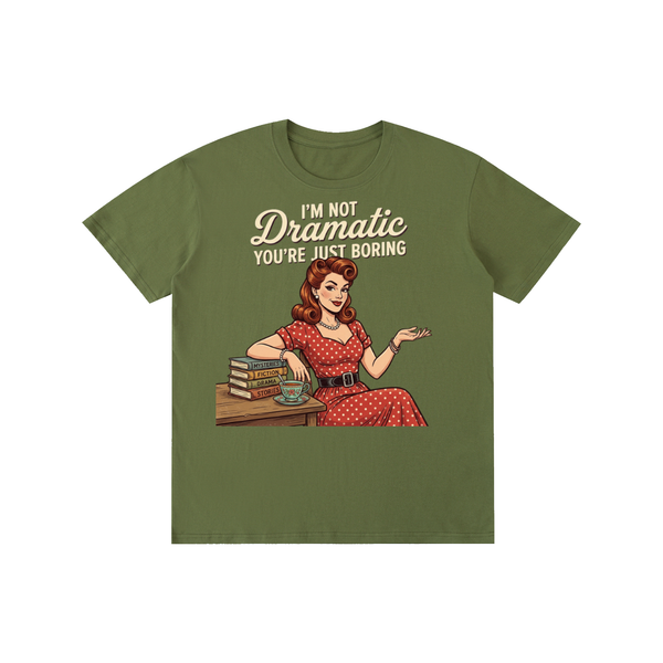 Imnotdramaticyouarejustboring,tee,tshirt,funny,retro,1950s