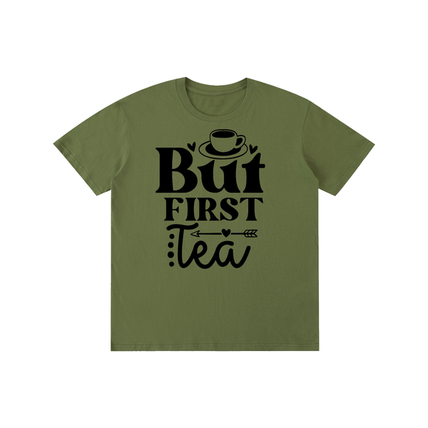 Butfirsttea,sarcastic,funny,tshirt,tee,Chisme,Tea