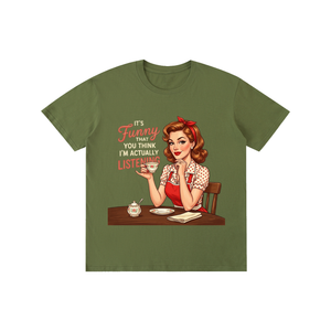 Itsfunnythatyouthinkimactuallylistening,retro,1950s,funny,sarcastic,Tee,tshirt