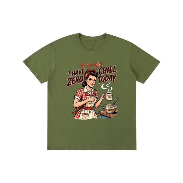 Becarefulihavezerochilltoday,becareful,retro,1950s,funny,sarcastic,tee,tshirt