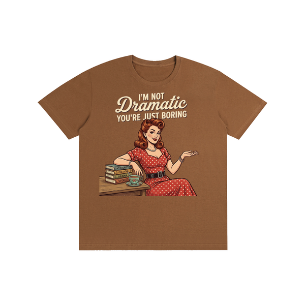 Imnotdramaticyouarejustboring,tee,tshirt,funny,retro,1950s