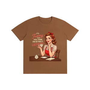 Itsfunnythatyouthinkimactuallylistening,retro,1950s,funny,sarcastic,Tee,tshirt
