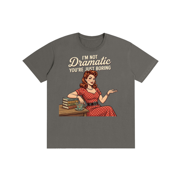 Imnotdramaticyouarejustboring,tee,tshirt,funny,retro,1950s
