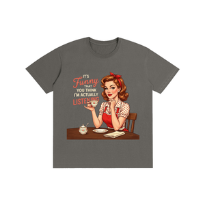 Itsfunnythatyouthinkimactuallylistening,retro,1950s,funny,sarcastic,Tee,tshirt