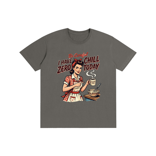 Becarefulihavezerochilltoday,becareful,retro,1950s,funny,sarcastic,tee,tshirt