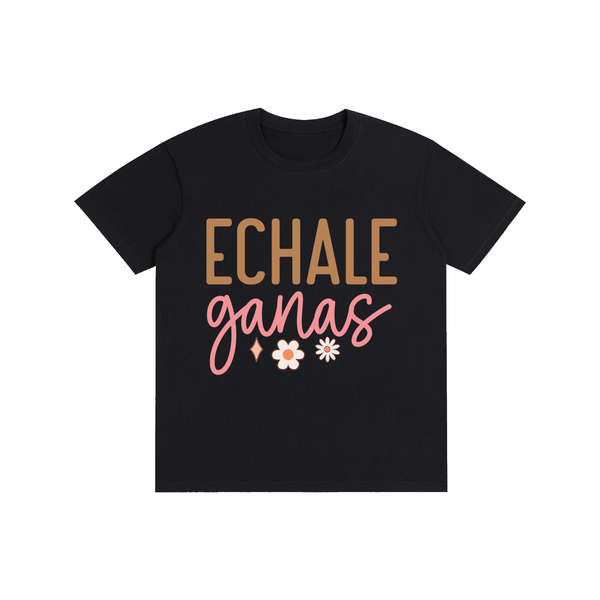 Echaleganas,latina,quotes,tee,tshirt