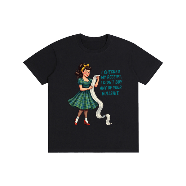 Icheckedmyreciptididntbuyyourbullshit,retro,1959s,funny,sarcastic,tee,tshirt