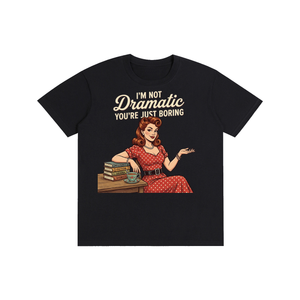 Imnotdramaticyouarejustboring,tee,tshirt,funny,retro,1950s
