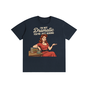 Imnotdramaticyouarejustboring,tee,tshirt,funny,retro,1950s