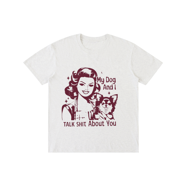Retro,1950s,funny,sarcastic,mydoganditalkshitaboutyou,tee,tshirt
