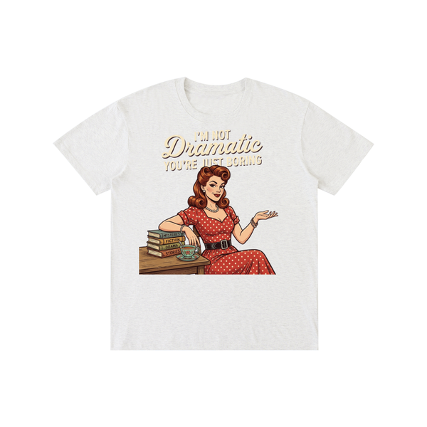 Imnotdramaticyouarejustboring,tee,tshirt,funny,retro,1950s
