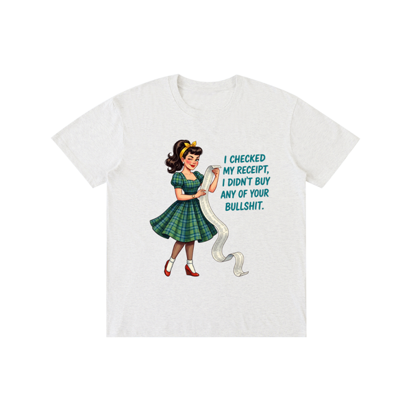 Icheckedmyreciptididntbuyyourbullshit,retro,1959s,funny,sarcastic,tee,tshirt