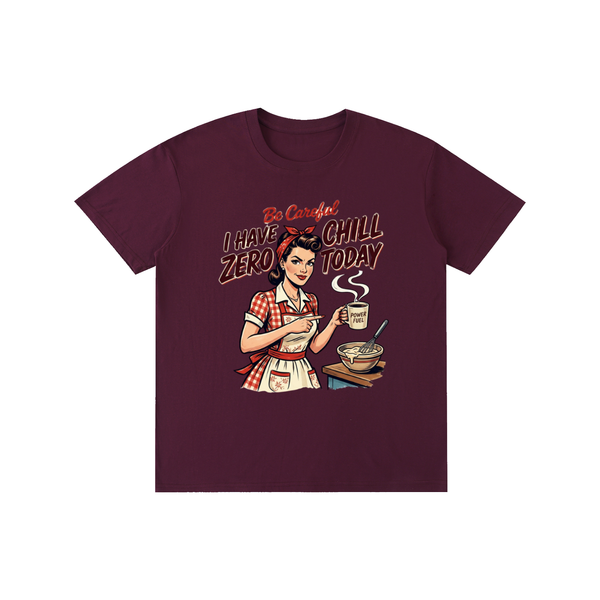 Becarefulihavezerochilltoday,becareful,retro,1950s,funny,sarcastic,tee,tshirt