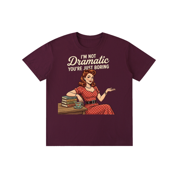 Imnotdramaticyouarejustboring,tee,tshirt,funny,retro,1950s