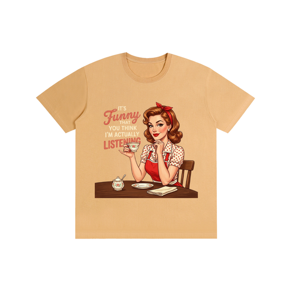 Itsfunnythatyouthinkimactuallylistening,retro,1950s,funny,sarcastic,Tee,tshirt