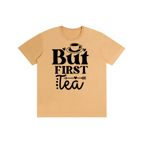 Butfirsttea,sarcastic,funny,tshirt,tee,Chisme,Tea