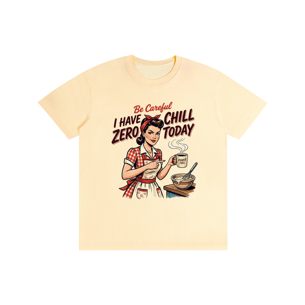 Becarefulihavezerochilltoday,becareful,retro,1950s,funny,sarcastic,tee,tshirt