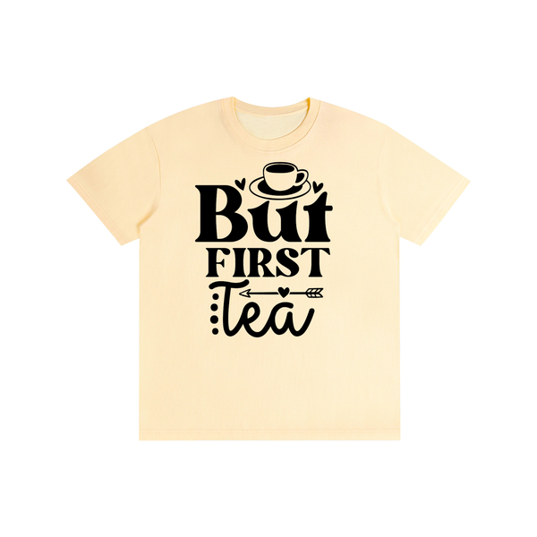 Butfirsttea,sarcastic,funny,tshirt,tee,Chisme,Tea