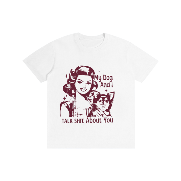 Retro,1950s,funny,sarcastic,mydoganditalkshitaboutyou,tee,tshirt