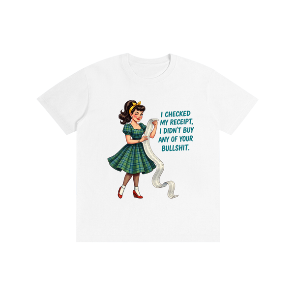 Icheckedmyreciptididntbuyyourbullshit,retro,1959s,funny,sarcastic,tee,tshirt