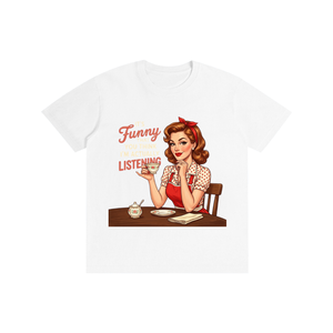 Itsfunnythatyouthinkimactuallylistening,retro,1950s,funny,sarcastic,Tee,tshirt