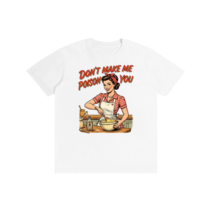 Dontmalemepoisonyou,tee,tshirt,funny,retro,sarcastic,1950s