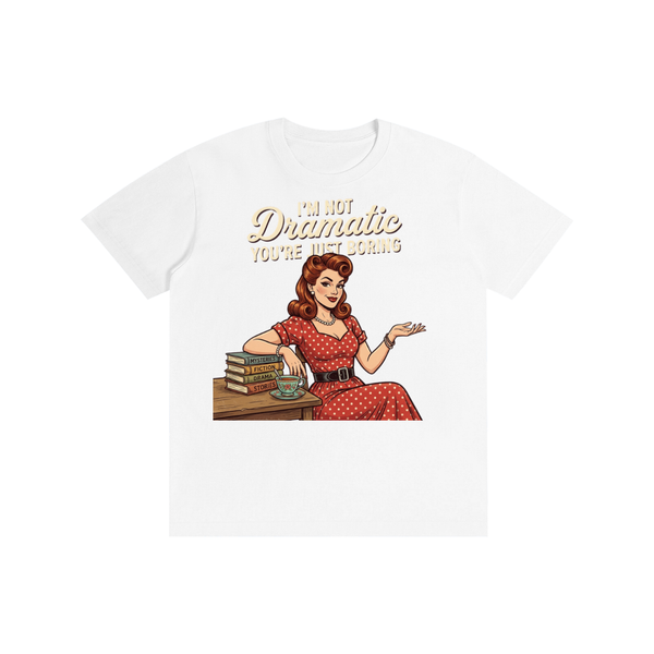 Imnotdramaticyouarejustboring,tee,tshirt,funny,retro,1950s