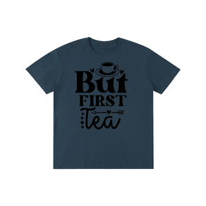 Butfirsttea,sarcastic,funny,tshirt,tee,Chisme,Tea