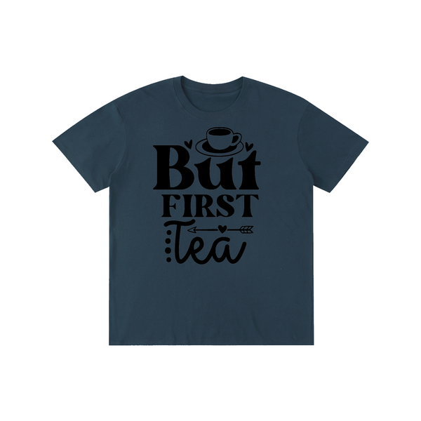 Butfirsttea,sarcastic,funny,tshirt,tee,Chisme,Tea
