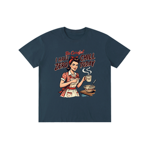 Becarefulihavezerochilltoday,becareful,retro,1950s,funny,sarcastic,tee,tshirt