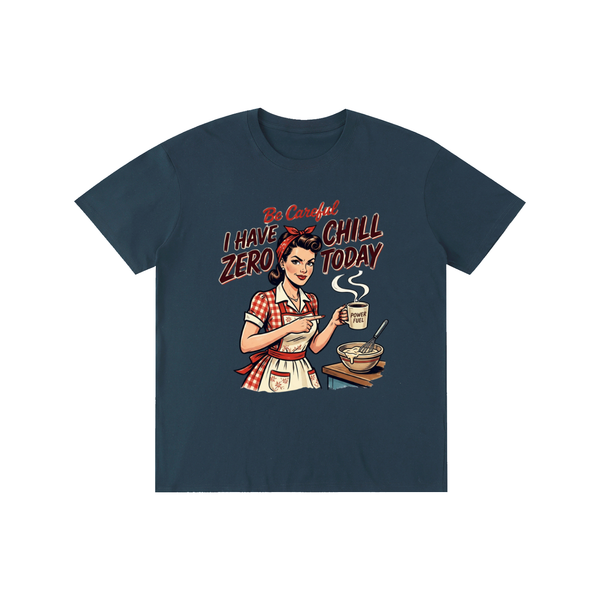 Becarefulihavezerochilltoday,becareful,retro,1950s,funny,sarcastic,tee,tshirt