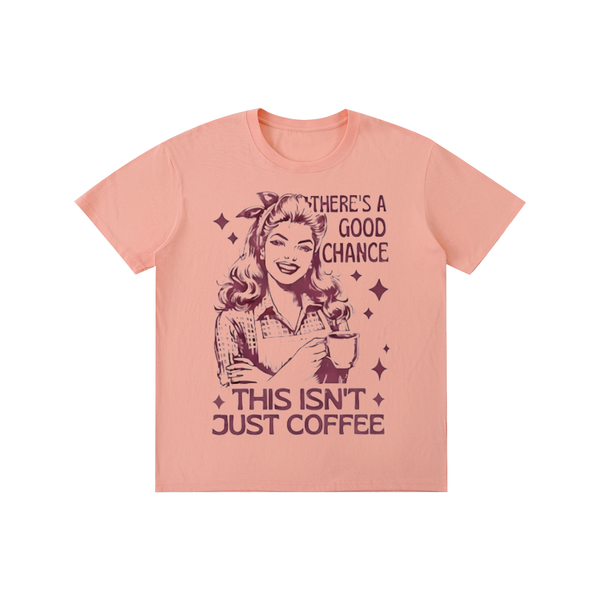 Retro,1950s,funny,sarcastic,theresachancethisisntjustcoffee,tshirt,tee