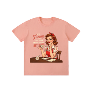 Itsfunnythatyouthinkimactuallylistening,retro,1950s,funny,sarcastic,Tee,tshirt